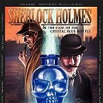 Sherlock Holmes and the Case of the Crystal Blue Bottle: A Graphic Novel, Paperback - Luke Kuhns