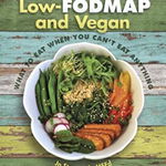 Low-Fodmap and Vegan What to Eat When You Cant Eat Anything 9781570673375