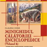Minighidul calatoriei enciclopedice (Volumul 1) - Claudiu Voda, Claudiu Voda