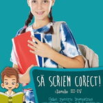 SA SCRIEM CORECT! CLASELE 3-4