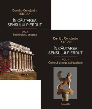 În căutarea sensului pierdut (2 volume) - Paperback brosat - Dumitru-Constantin Dulcan - Eikon, 