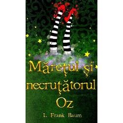 Mărețul și Necruțătorul Oz - Paperback brosat - Lyman Frank Baum - Mara Books, 