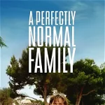A PERFECTLY NORMAL FAMILY / O FAMILIE PERFECT NORMALĂ 25 November 2023 Cinema Elvire Popesco, 