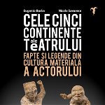 Cele cinci continente ale teatrului - Paperback brosat - Eugenio Barba, Nicola Savarese - Nemira, 