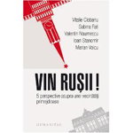 Vin Rusii - Vitalie Ciobanu Sabina Fati Valentin Naumescu Ioan Stanomir Marian Voicu 978-973-50-6159-3