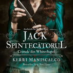 Jack Spintecătorul. Crimele din Whitechapel (vol.1 din seria Anchetele lui Audrey Rose), 