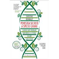 Povestea secreta a speciei umane. Cum ne sunt modelate identitatea si viitorul de ADN si de istorie - Christine Kenneally