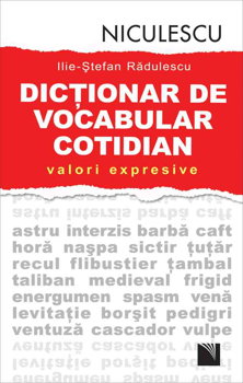 Dicţionar de vocabular cotidian: valori expresive / A Dictionary of Contemporary Romanian Language in Use, Editura NICULESCU