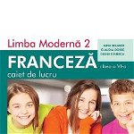 Limba franceza L2 - Clasa 6 - Caiet - Gina Belabed Claudia Dobre Diana Ionescu