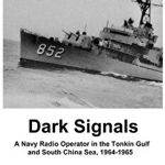 Dark Signals: A Navy Radio Operator in the Tonkin Gulf and South China Sea