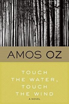 Touch the Water, Touch the Wind, Paperback - Amos Oz