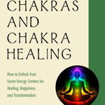 The Big Book of Chakras and Chakra Healing: How to Unlock Your Seven Energy Centers for Healing, Happiness, and Transformation (Weiser Big Book)