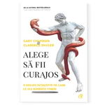 Alege sa fii curajos. 11 decizii intelepte pe care le iau barbatii tineri, Gary Chapman, Clarence Shuler