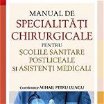 Manual de specialități chirurgicale pentru școlile sanitare postliceale și asistenți medicali - Paperback brosat - dr. Mihail Petru Lungu - All, 
