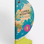 Lumea noastra. Prima carte de geografie. Deschide pentru a crea un glob - Sue Lowell Gallion