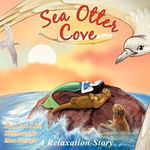 Sea Otter Cove: A Stress Management Story for Children Introducing Diaphragmatic Breathing to Lower Anxiety