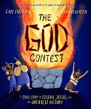 The God Contest: The True Story of Elijah