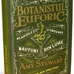 Botanistul euforic - Paperback - Amy Stewart - Publica, 