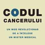 Codul cancerului. Un mod revoluționar de a înțelege un mister medical, Editura Paralela 45