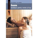 Sauna. Desfatare pentru minte si trup - Chris Schreiber, 