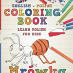 Coloring Book: English - Polish I Learn Polish for Kids I Creative Painting and Learning.