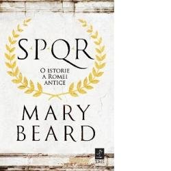 eBook SPQR. O istorie a Romei antice - Mary Beard, Mary Beard
