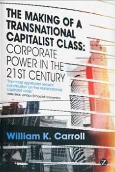 Making of a Transnational Capitalist Class. Corporate Power in the 21st Century
