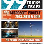 99 Tricks and Traps for Microsoft Project 2013, 2016 and 201