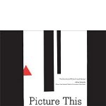 Picture This: How Pictures Work, Paperback - Molly Bang