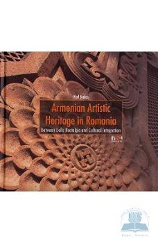 Armenian Artistic Heritage in Romania - Hardcover - Vlad Bedros - Noi Media Print, 