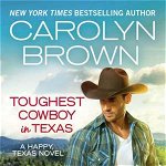 Toughest Cowboy in Texas: A Western Romance - Carolyn Brown, Carolyn Brown