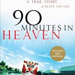 90 Minutes in Heaven: A True Story of Death & Life 10th Anniversary