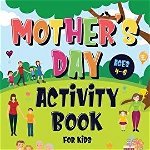 Mother's Day Activity Book for Kids Ages 4-8: Incredibly Fun Puzzle Book To Connect With Mom - For Hours of Play! - Describe Your Supermom
