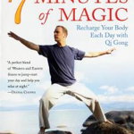 7 Minutes of Magic: Recharge Your Body Each Day with Qi Gong - Lee Holden, Lee Holden
