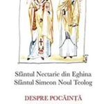 Despre pocainta si spovedanie - sf. Nectarie de Eghina, sf. Simeon Noul Teolog, Sophia