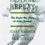 Instant Replay: The Green Bay Diary of Jerry Kramer