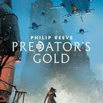 Predator's Gold, Philip Reeve