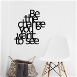 Decoratiune de perete Metal Be The Change You Want To See , Negru, 62x70 cm, Tanelorn
