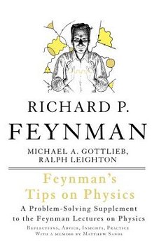 Feynman's Tips on Physics: Reflections, Advice, Insights, Practice - Richard P. Feynman, Richard P. Feynman