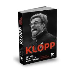 Klopp. Fotbal in ritm de heavy metal - Raphael Honigstein