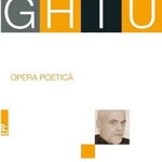 Opera poetica - Bogdan Ghiu, Cartea Romaneasca Educational