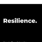 Resilience How to Turn Adversity into the Strength You Need to Get You Through Self-Isolation