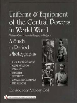 Uniforms & Equipment of the Central Powers in World War I Volume One: Austria-Hungary & Bulgaria