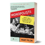Monopolistii. Obsesia, furia si scandalul din spatele celui mai iubit joc de societate din lume - Mary Pilon, Act si Politon
