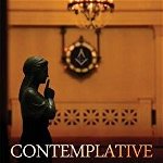 Contemplative Masonry: Basic Applications of Mindfulness, Meditation, and Imagery for the Craft (Revised & Expanded Edition), Paperback - C. R. Dunning Jr