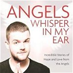 Angels Whisper in My Ear, Paperback - Kyle Gray
