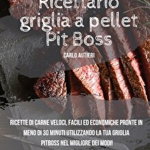 Pit Boss Wood Pellet Grill Cookbook 2021: Quick