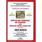 Cum m-am vindecat de cancer prin metoda detox nutri fit vol.2 ed.4 - Marius Vaduva, Annemarie Vaduva