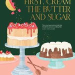 First, Cream the Butter and Sugar: The Essential Baking Companion - Emelia Jackson