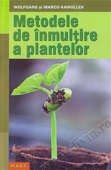 Metodele de inmultire a plantelor - Wolfgang Kawollek, Marco Kawollek
